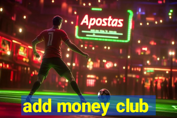 add money club