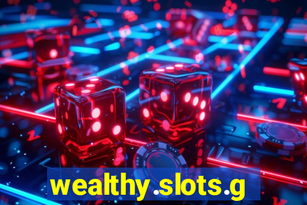 wealthy.slots.games.