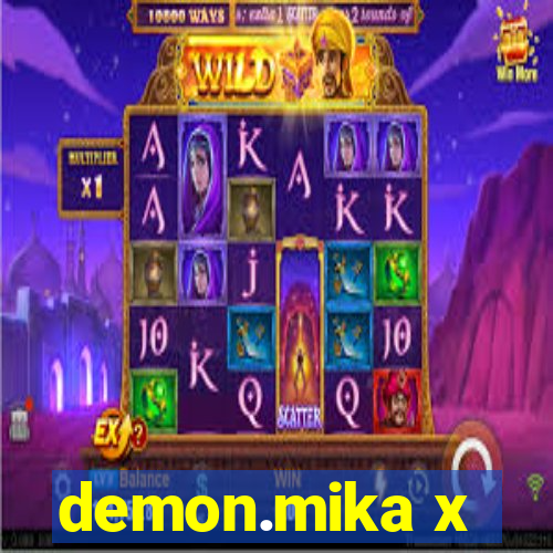 demon.mika x