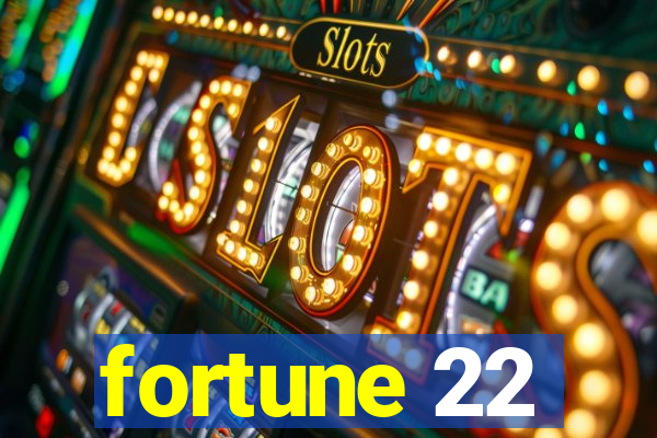 fortune 22