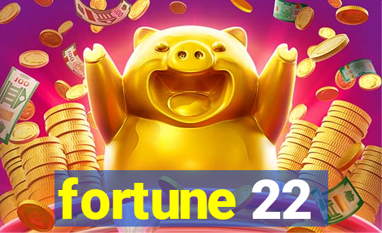 fortune 22