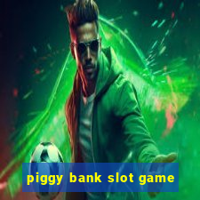 piggy bank slot game