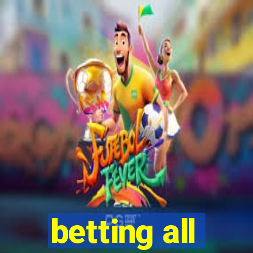 betting all