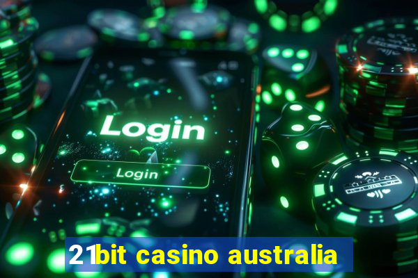 21bit casino australia