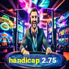 handicap 2.75