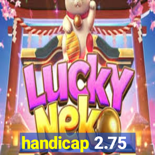 handicap 2.75