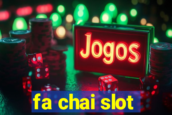 fa chai slot