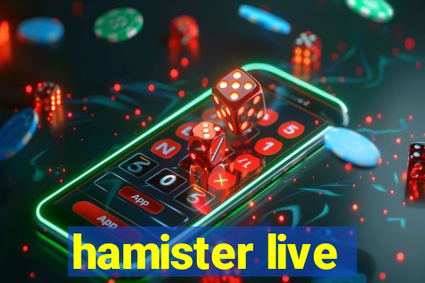 hamister live