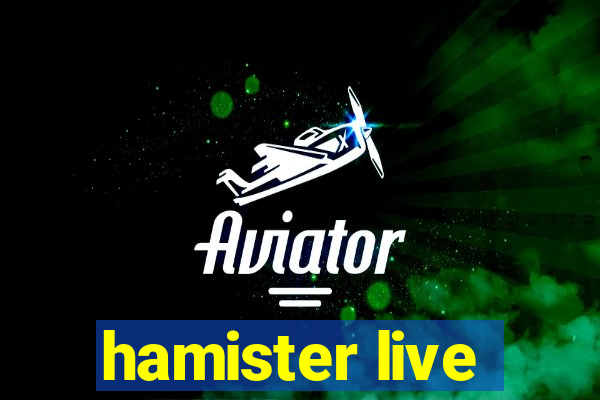 hamister live