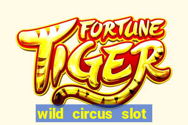 wild circus slot free play