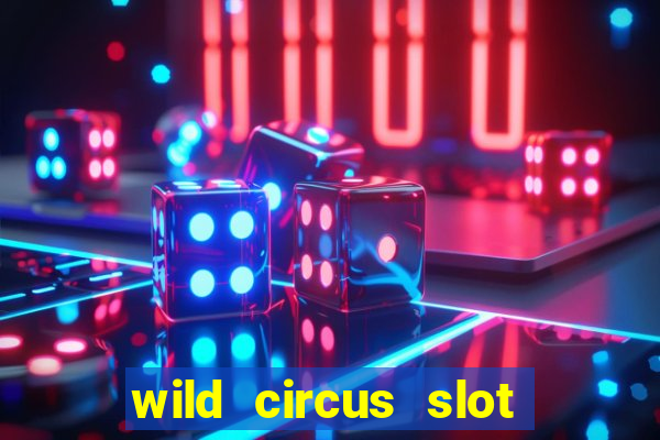 wild circus slot free play