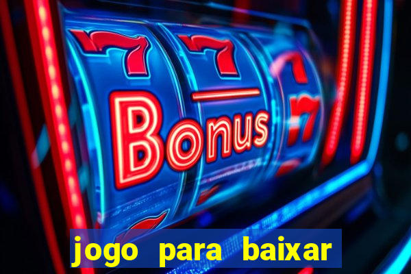 jogo para baixar para ganhar dinheiro