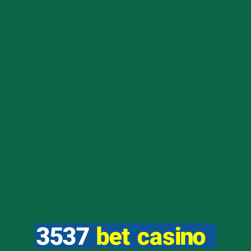 3537 bet casino