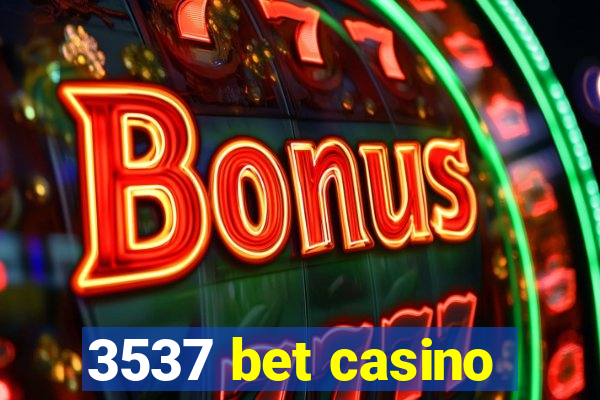 3537 bet casino