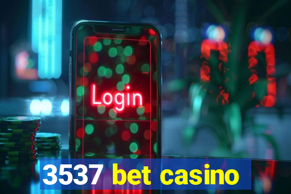 3537 bet casino