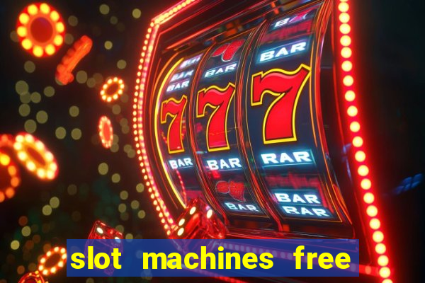 slot machines free slot machines