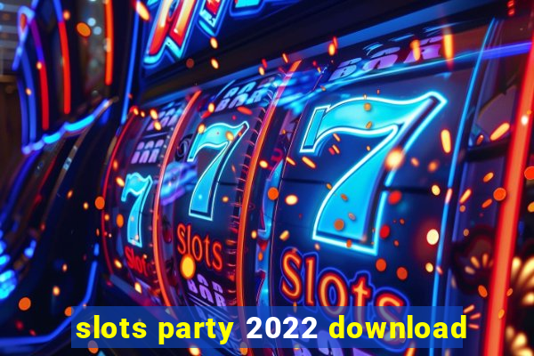 slots party 2022 download