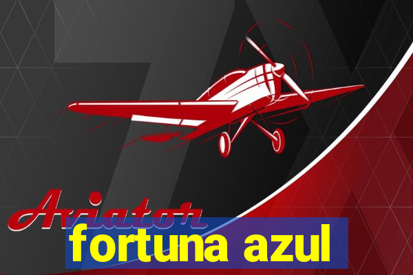 fortuna azul