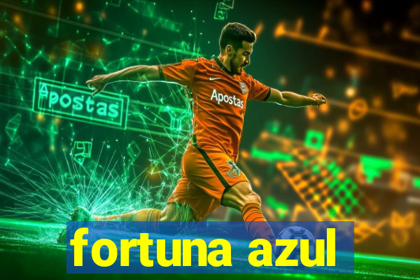 fortuna azul