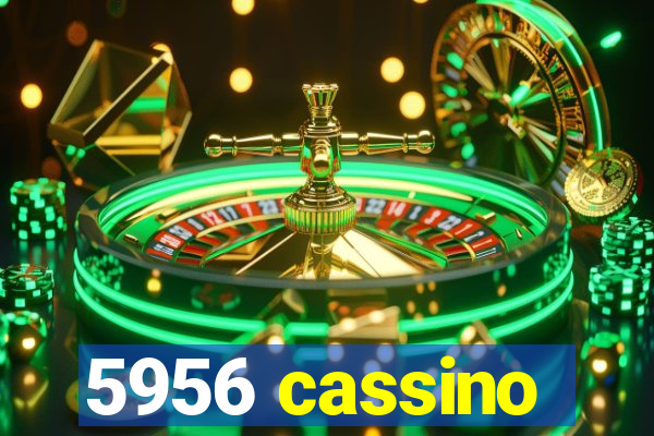 5956 cassino