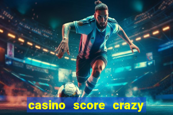 casino score crazy time a