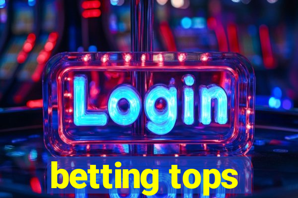 betting tops