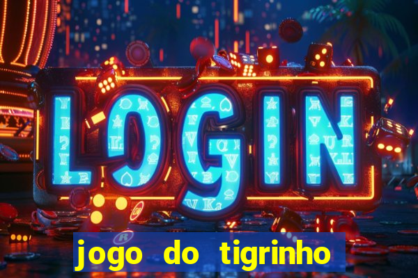 jogo do tigrinho 10 reais