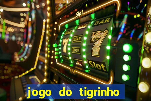 jogo do tigrinho 10 reais