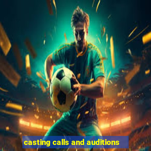 casting calls and auditions