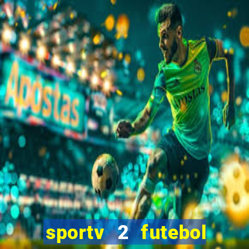 sportv 2 futebol play hd