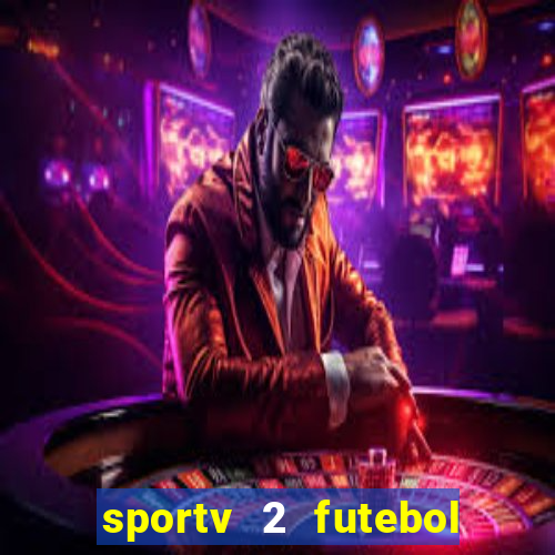 sportv 2 futebol play hd