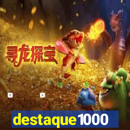 destaque1000