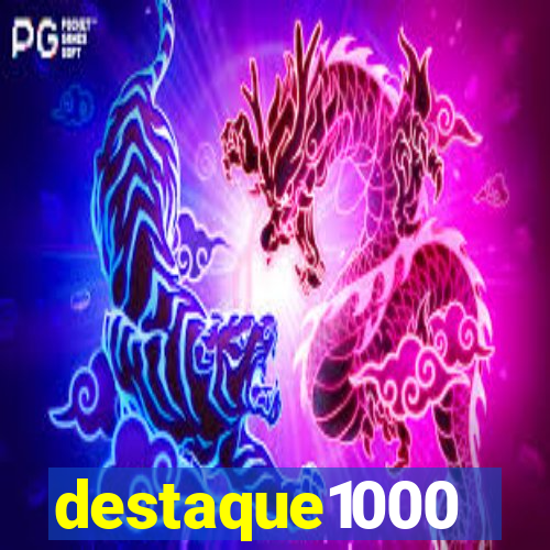 destaque1000