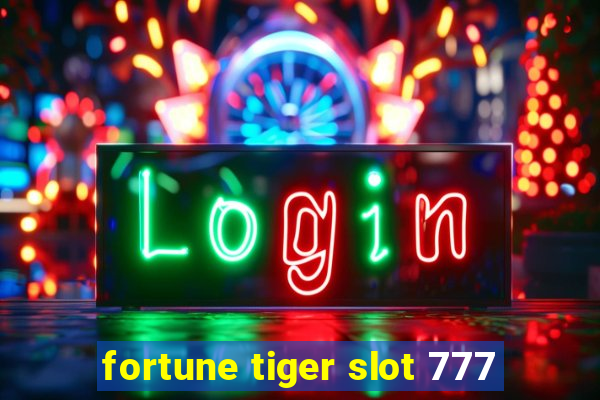 fortune tiger slot 777