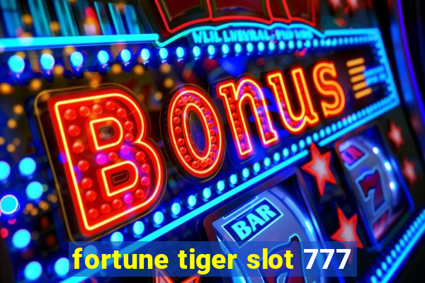 fortune tiger slot 777