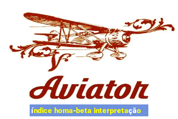 índice homa-beta interpretação