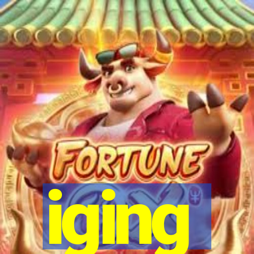 iging