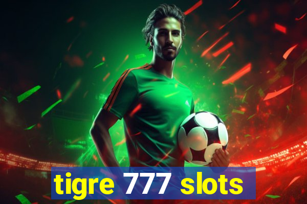 tigre 777 slots