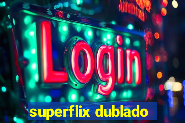 superflix dublado