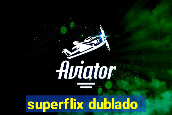 superflix dublado