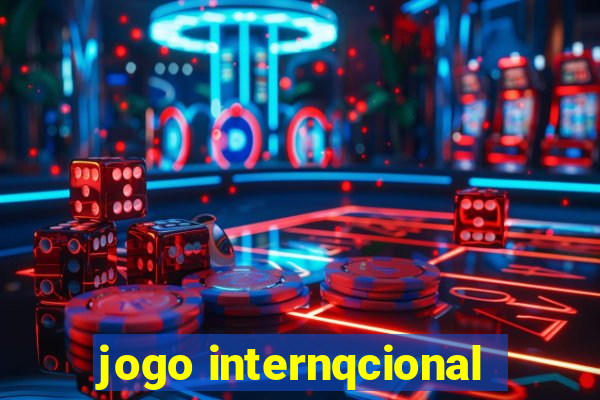 jogo internqcional