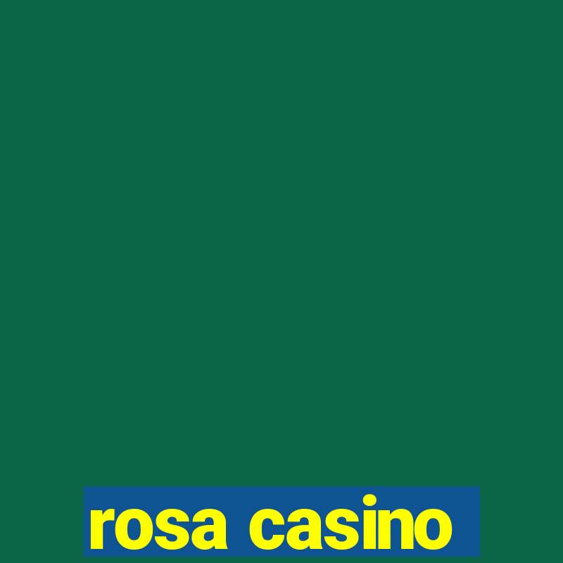 rosa casino