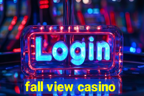 fall view casino