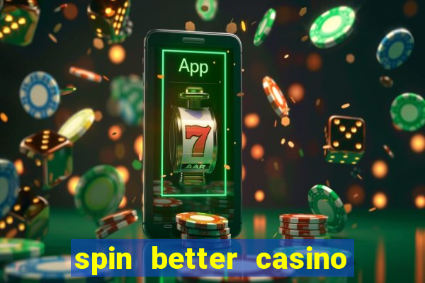 spin better casino no deposit bonus