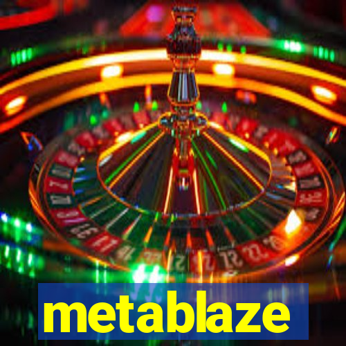 metablaze