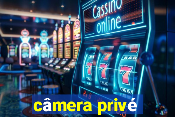 câmera privé