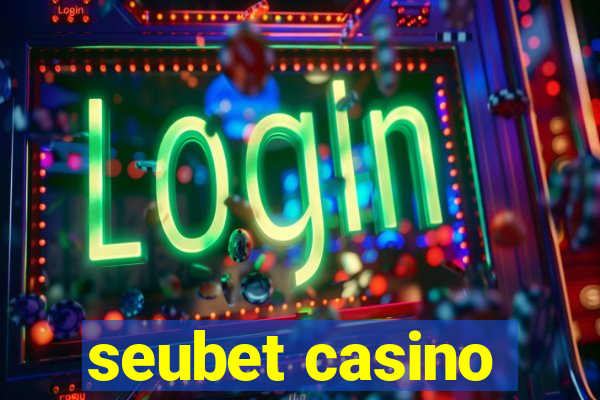 seubet casino