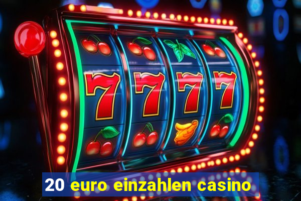 20 euro einzahlen casino