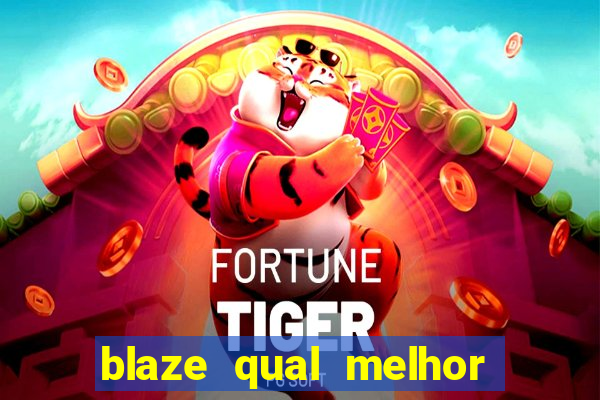 blaze qual melhor jogo para ganhar dinheiro