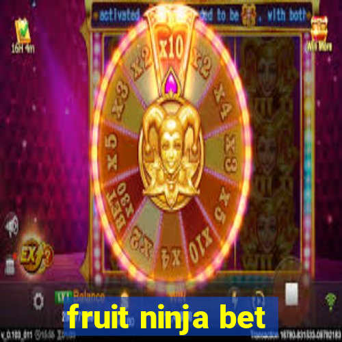 fruit ninja bet